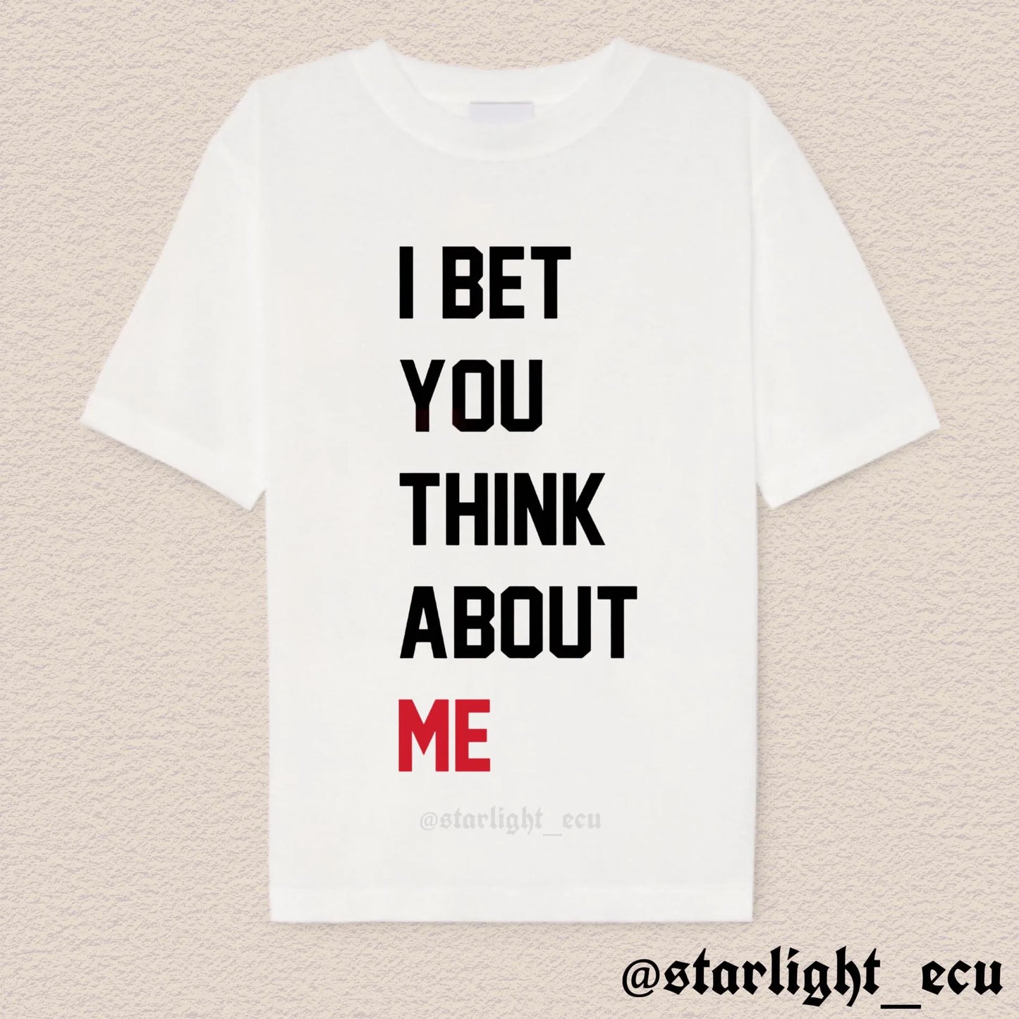 Camiseta I bet you think about me