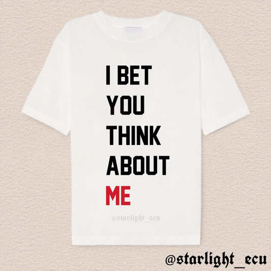 Camiseta I bet you think about me
