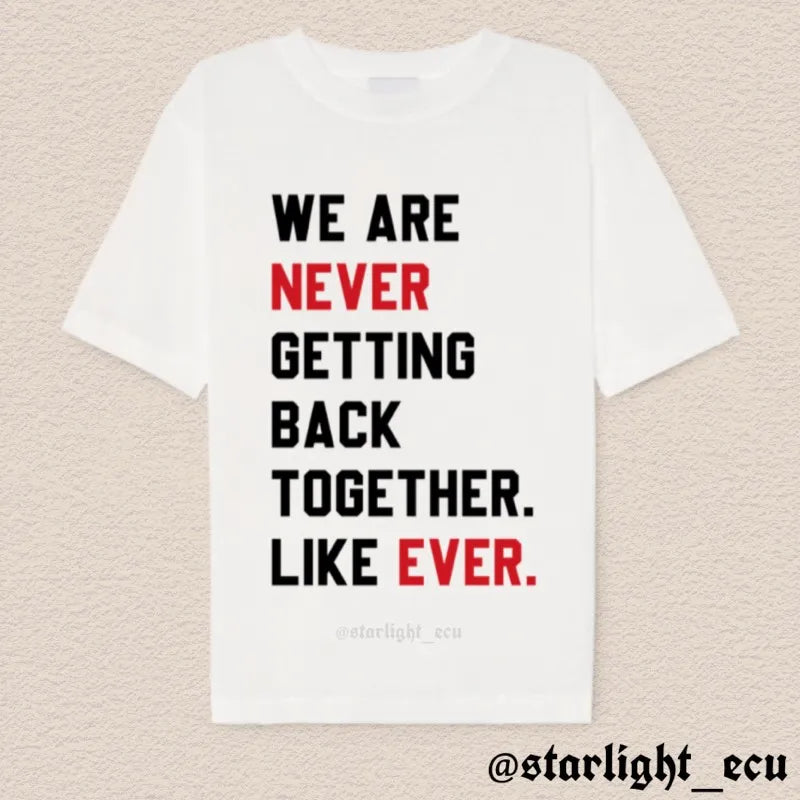 Camiseta we are never getting back together like ever
