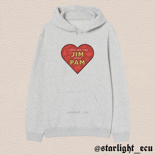 Hoodie I love you like Jim loves Pam